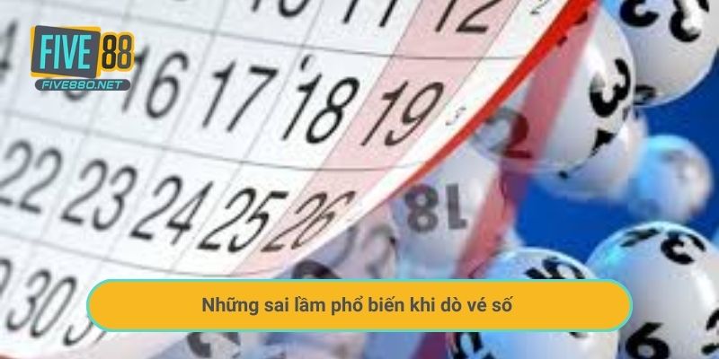Những sai lầm phổ biến khi dò vé số